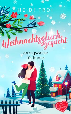 Cover Weihnachtsglück gesucht - Heidi Troi - Sweet Valentine Serie